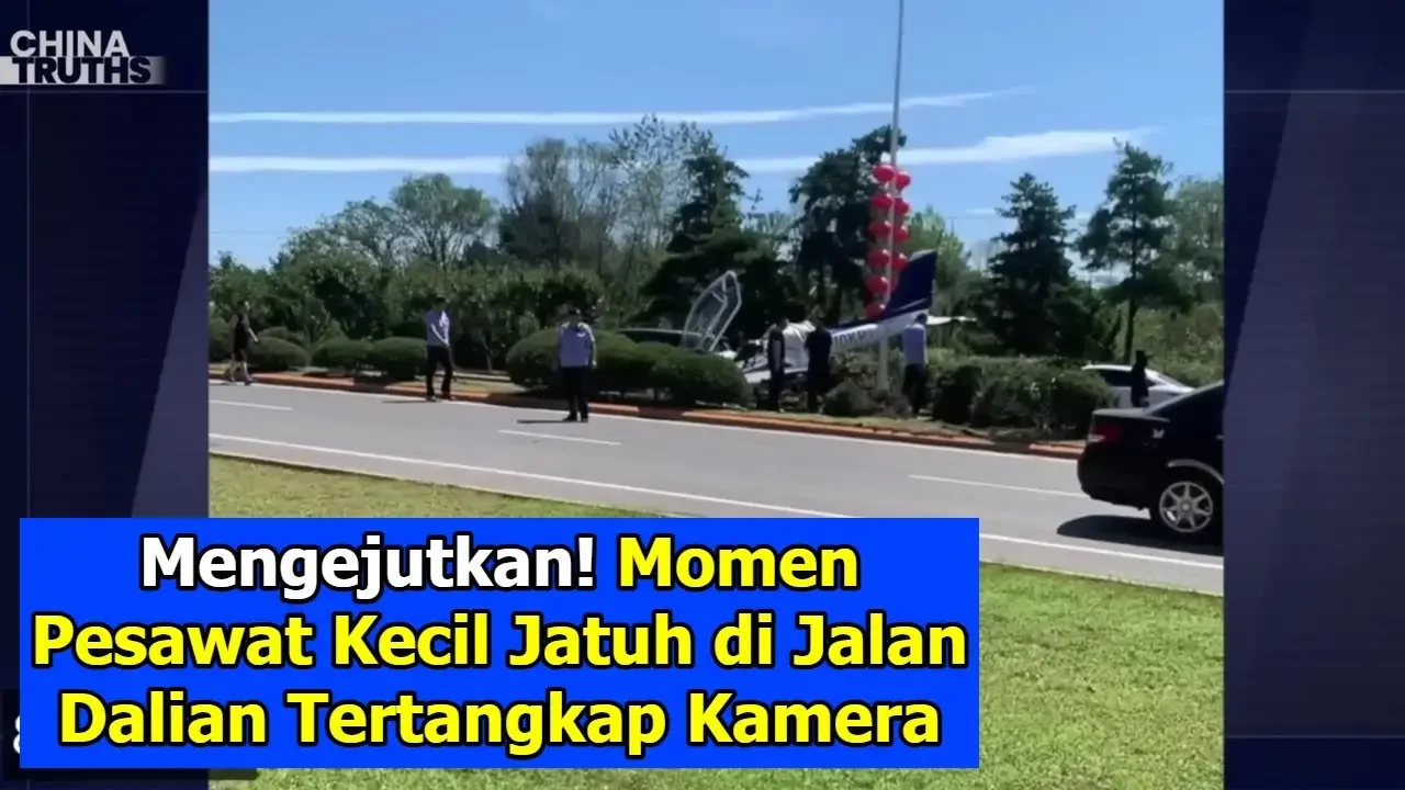 Mengejutkan! Momen Pesawat Kecil Jatuh di Jalan Dalian Tertangkap Kamera