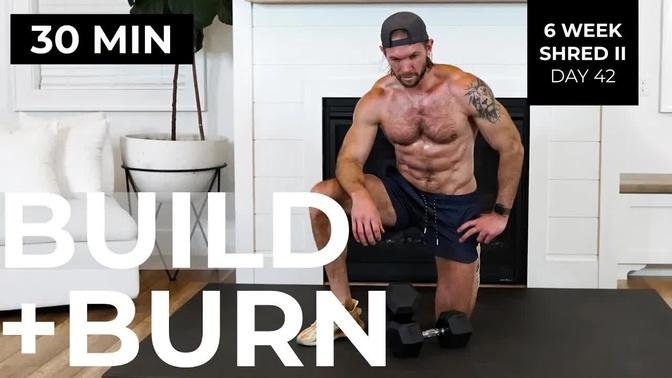 Day 42: 30 Mon Build & Burn Full Body Workout with Dumbbells | 6 Week Shred II