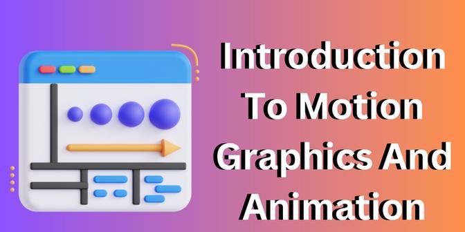 Introduction To Motion Graphics And Animation