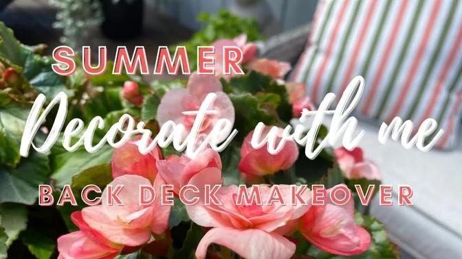 SUMMER DECORATE WITH ME/BACK DECK MAKEOVER/FRESH SUMMER DECOR