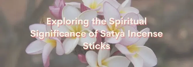 Exploring the Spiritual Significance of Satya Incense Sticks 