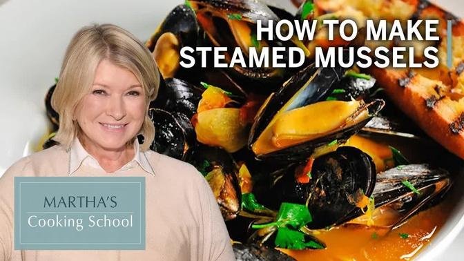 How to Make Martha Stewart's Steamed Mussels | Martha's Cooking School | Martha Stewart