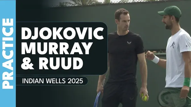 Novak Djokovic & Andy Murray Practice With Casper Ruud In Indian Wells 🌴