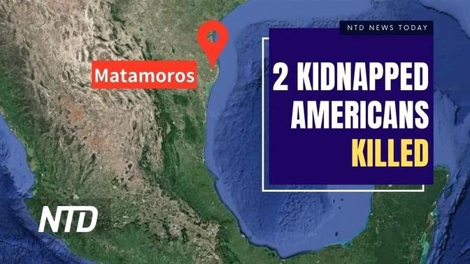 2 Kidnapped Americans Found Dead, 2 Alive; Mexico: 103 Minors Found in Abandoned Trailer | NTD