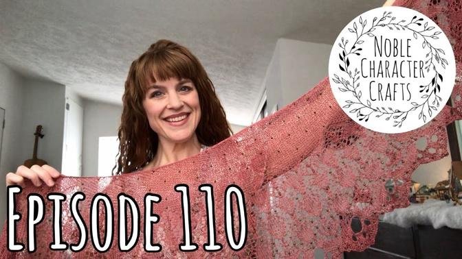 Noble Character Crafts - Episode 110 - Knitting & Crochet Podcast