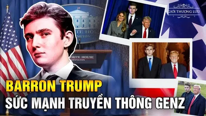 Barron Trump Và Sức Mạnh Gen Z| Giới Thượng Lưu