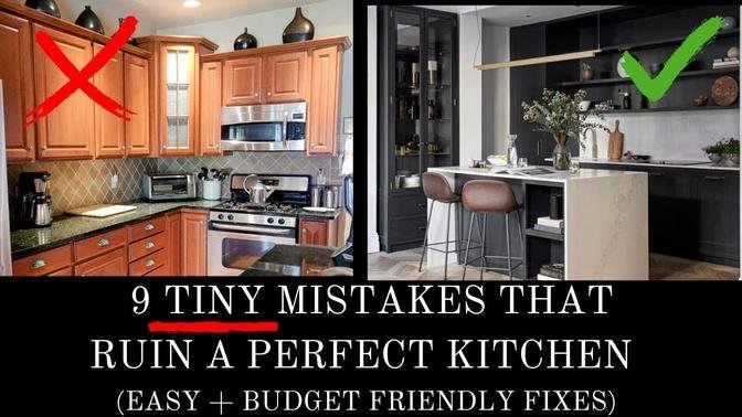 9 SMALL MISTAKES THAT RUIN A PERFECT KITCHEN (& HOW TO EASILY FIX THEM!) | COMMON DESIGN MISTAKES