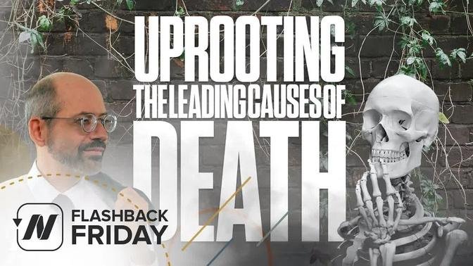 Flashback Friday: Uprooting the Leading Causes of Death