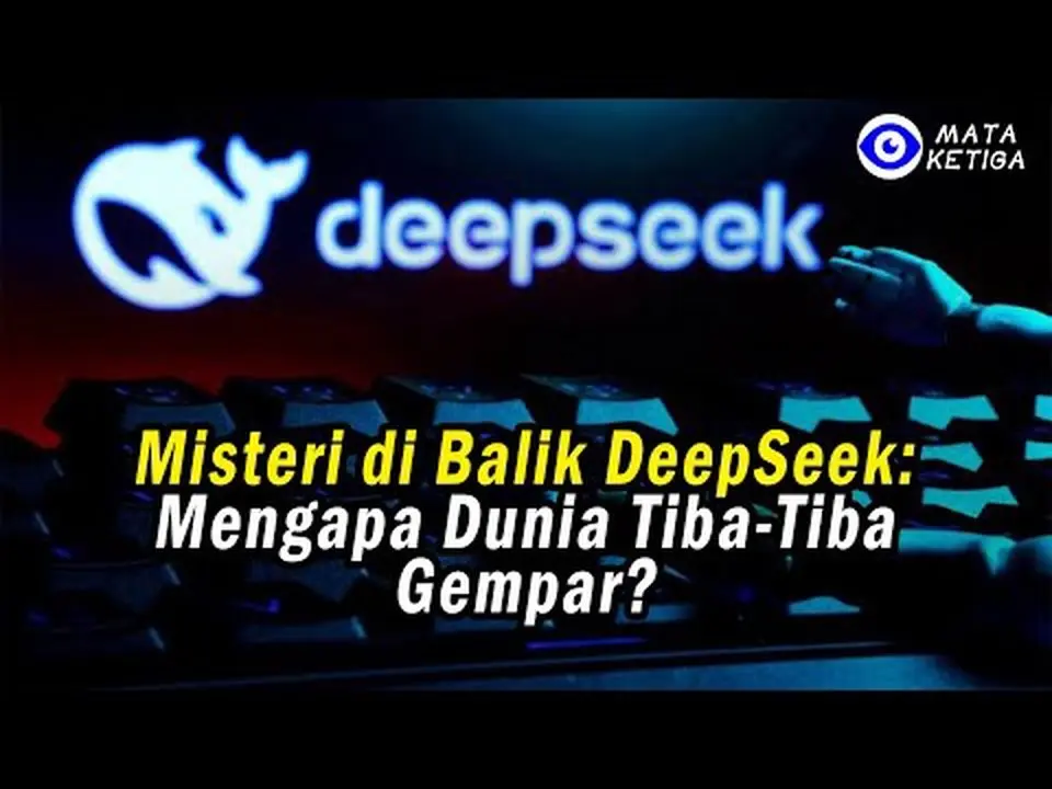 Misteri di Balik DeepSeek: Mengapa Dunia Tiba-Tiba Gempar?
