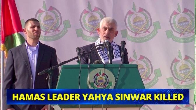 Hamas Leader Yahya Sinwar Killed, Israel Confirmed