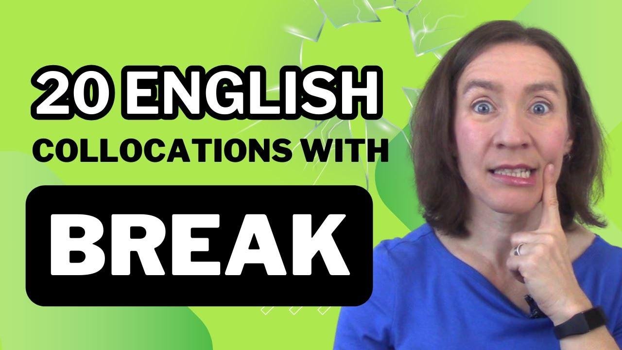 20 English collocations with BREAK