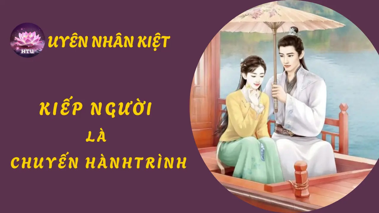 Kiếp Người Là Chuyến Hành Trình, Gặp Gỡ Nhau Nên Cảm Kích| Uyên Nhân Kiệt