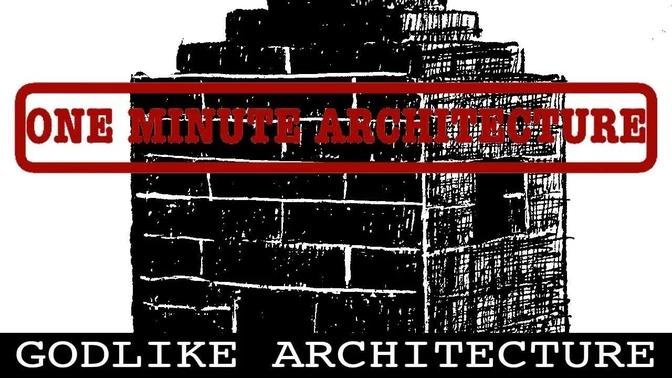 One Minute Architecture: Godlike architecture