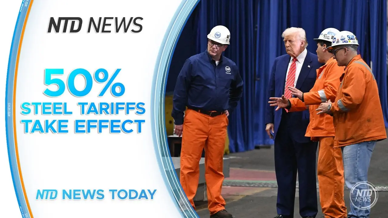 Trump’s 50 Percent Tariffs on Steel, Aluminum Take Effect; Rubio Condemns CCP’s Tiananmen Square Massacre