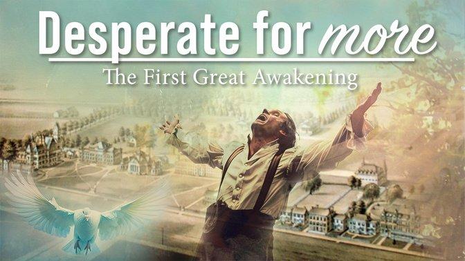 Desperate for More - The First Great Awakening