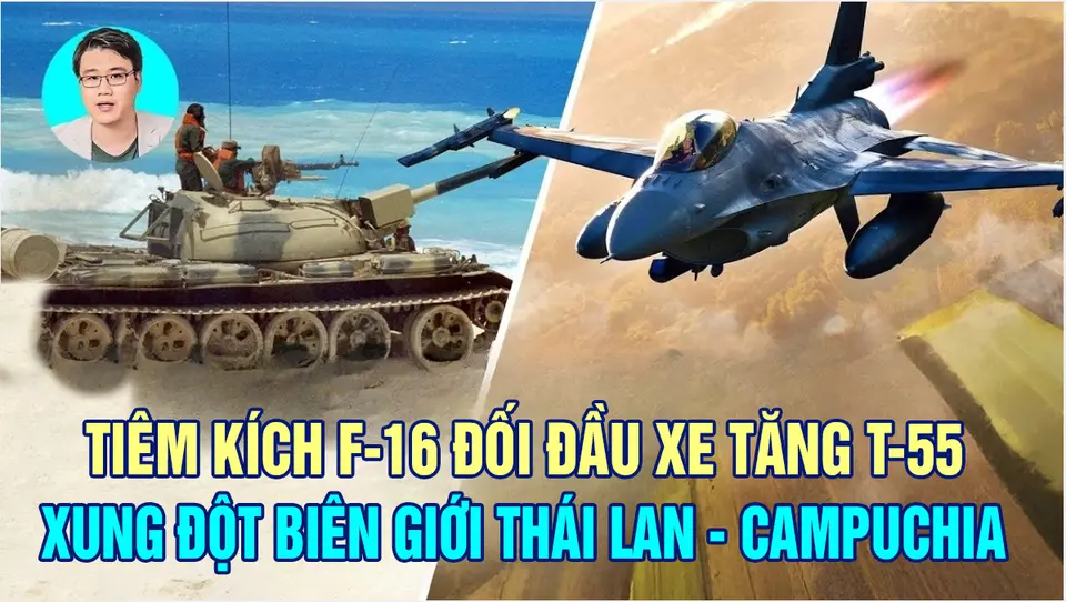 Tiêm Kích F-16 Đối Đầu Xe Tăng T-55 – Đụng Độ Nảy Lửa Tại Biên Giới Thái Lan – Campuchia