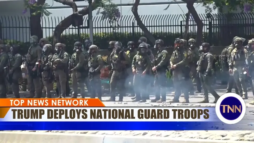 Trump Deploys National Guard Troops Amid LA Anti-ICE Protests