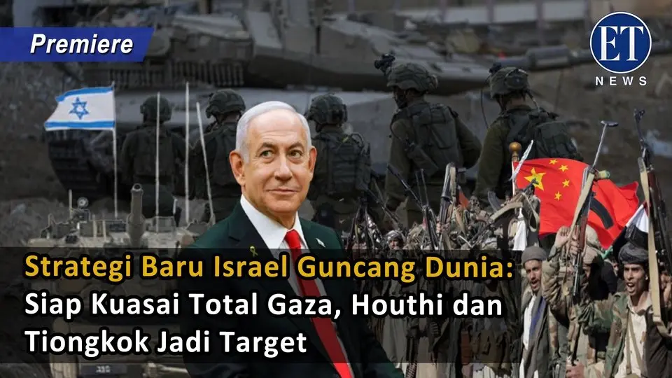 Strategi Baru Israel Guncang Dunia: Siap Kuasai Total Gaza, Houthi dan Tiongkok Jadi Target