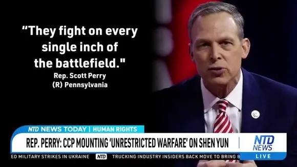 Rep. Perry: CCP Mounting 'Unrestricted Warfare' on Shen Yun