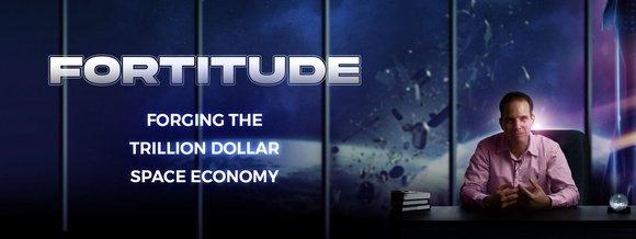 Fortitude: Forging the Trillion Dollar Space Economy