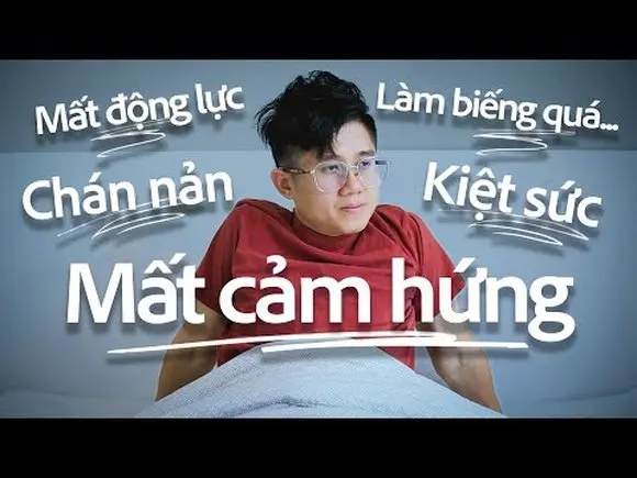 Mất cảm hứng và chẳng muốn làm gì? | Huỳnh Duy Khương