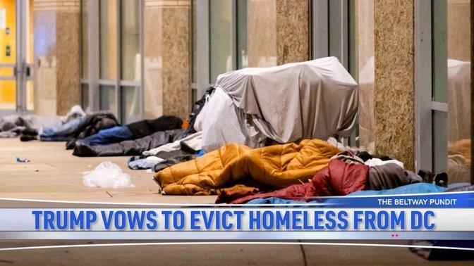 Trump Vows to Evict Homeless from Washington DC and Send Them 'Far from the Capital'