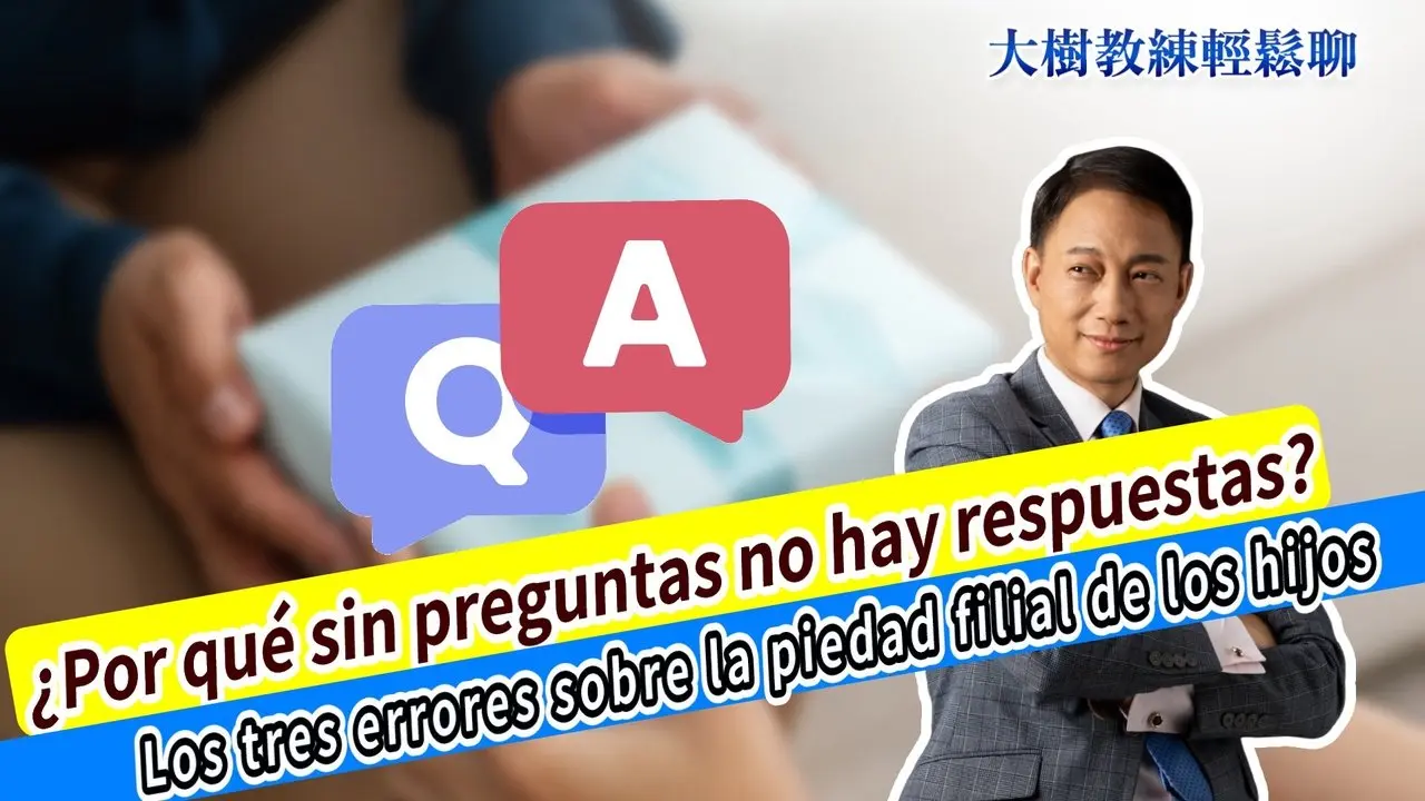 ¿Por qué sin preguntas no hay respuestas? Los tres errores sobre la piedad filial de los hijos