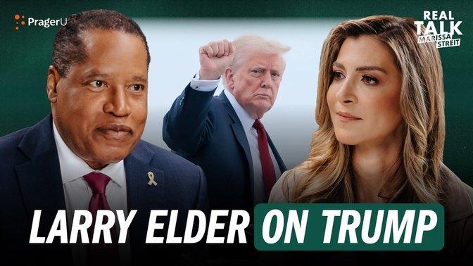 Six Months of Trump: Larry Elder on Key Decisions and Controversies | Real Talk | PragerU