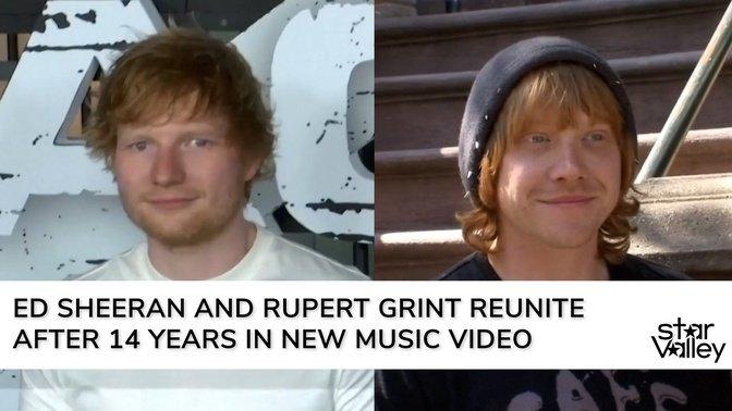 Ed Sheeran and Rupert Grint Reunite After 14 Years in New Music Video
