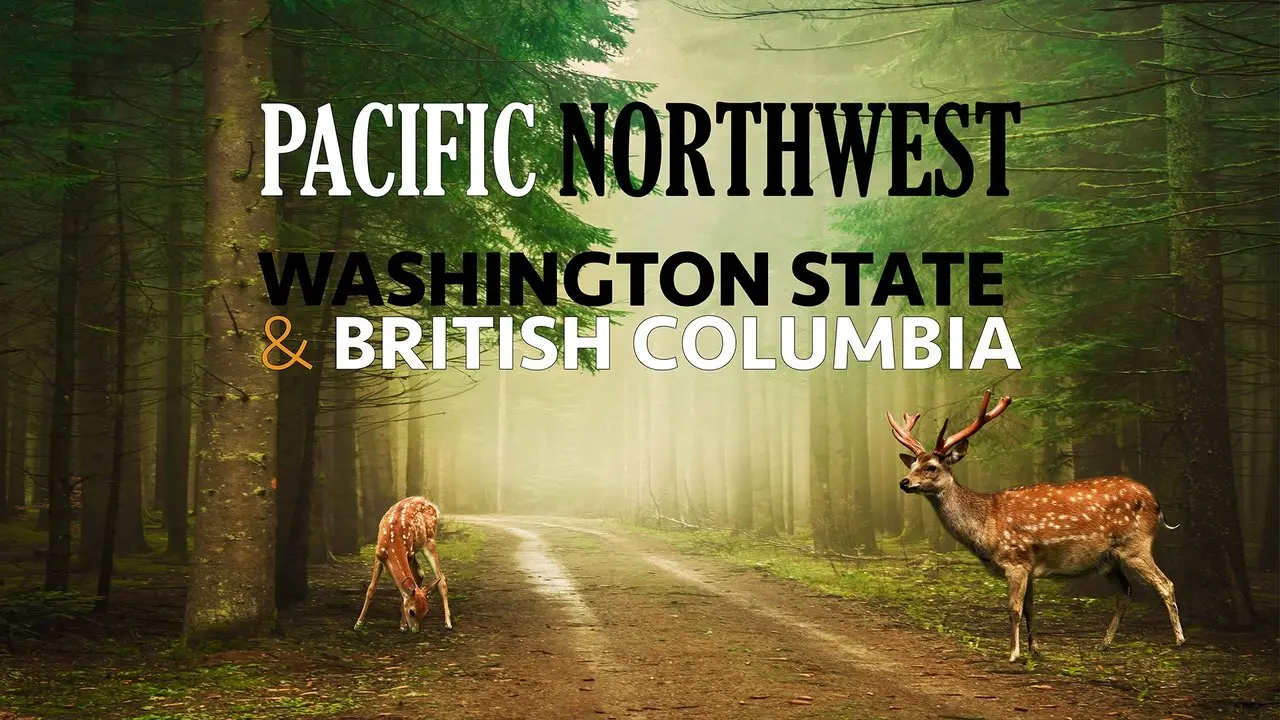 Pacific Northwest, Washington State & British Columbia