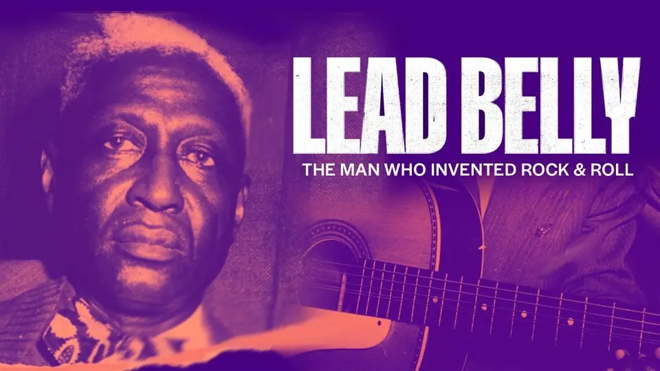 Lead Belly: The Man Who Invented Rock & Roll