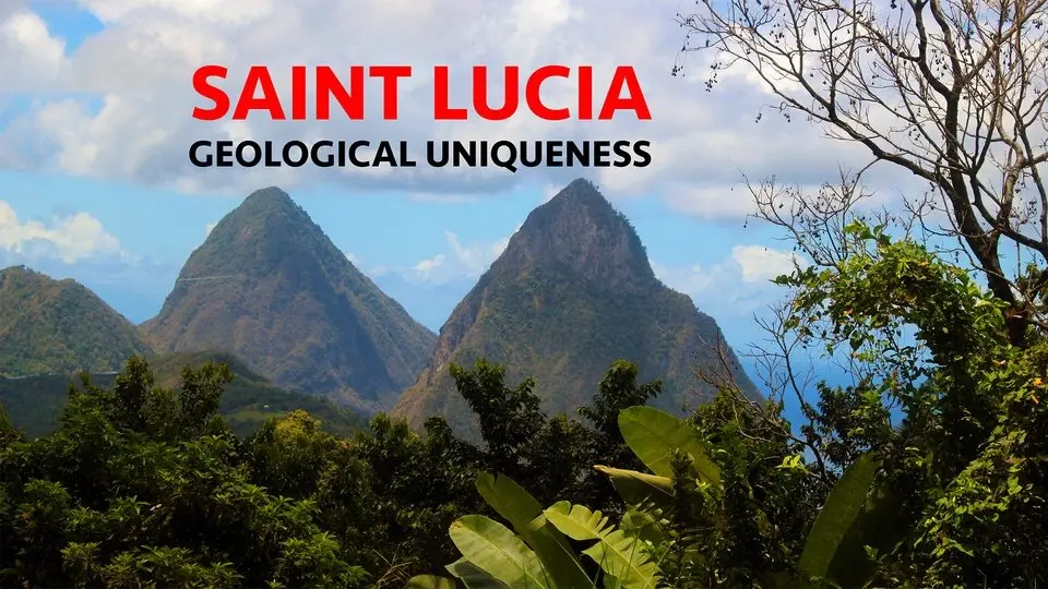 Saint Lucia, Geological Uniqueness