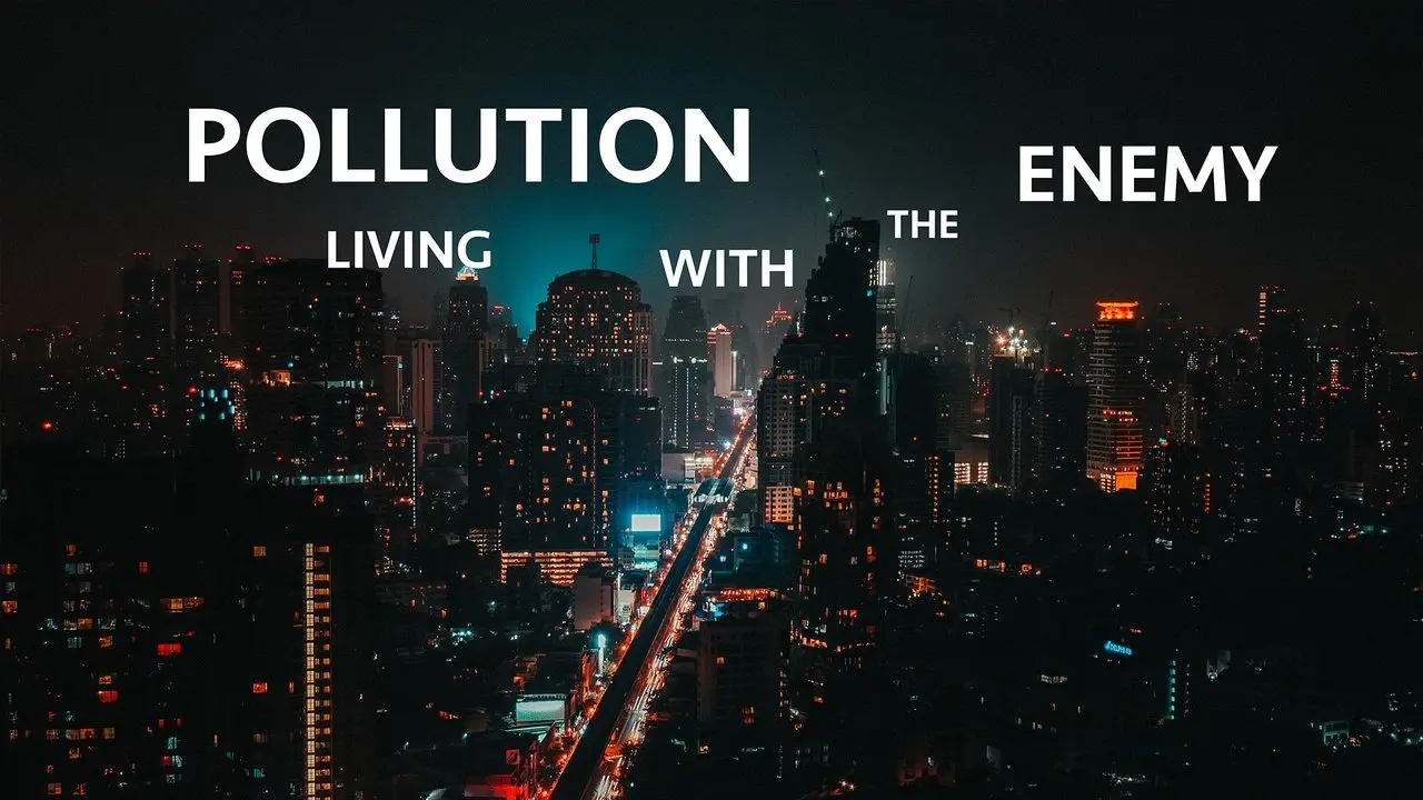 Pollution: Living with the Enemy