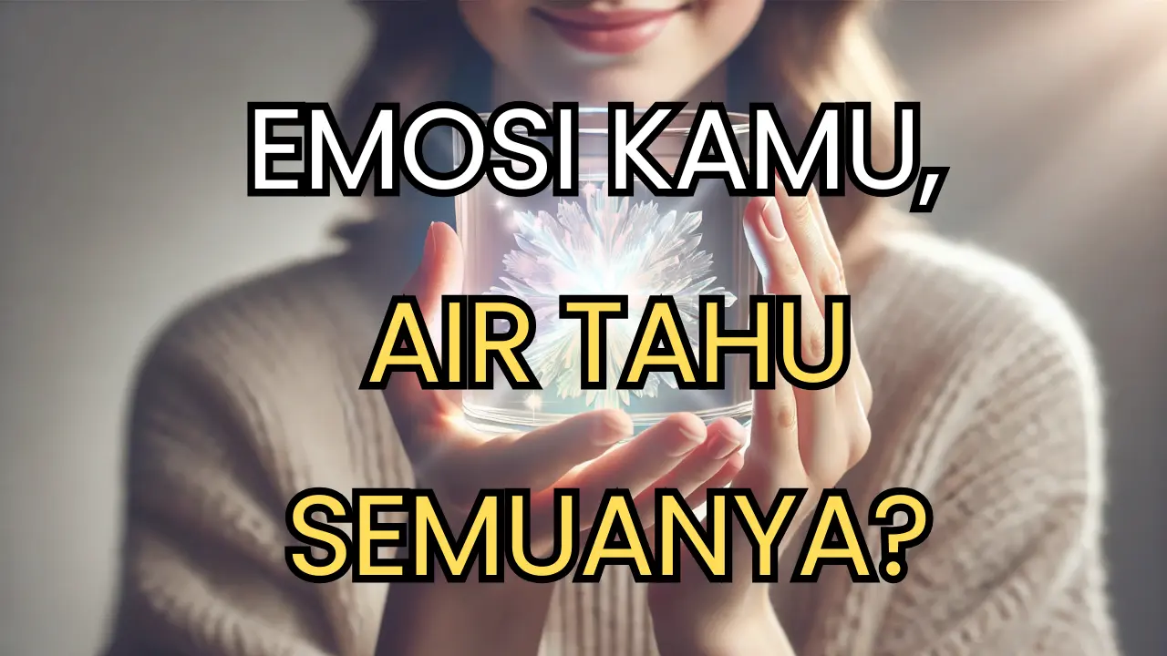 Kata-kata Anda, didengar oleh air! 70% air di tubuh Anda menentukan kesehatan dan takdir? #EnergiPositif #CintaDanSyukur